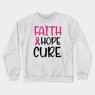 Faith, hope, cure! Crewneck Sweatshirt